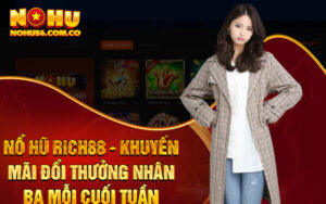 Nổ Hũ Rich88 - Khuyến Mãi Đổi Thưởng Nhân Ba Mỗi Cuối Tuần