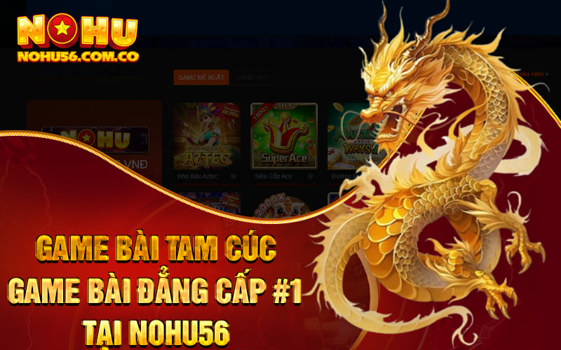 Game Bài Tam Cúc - Game Bài Đẳng Cấp #1 Tại Nohu56