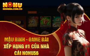 Mậu Binh - Game Bài Xếp Hạng #1 Của Nhà Cái Nohu56