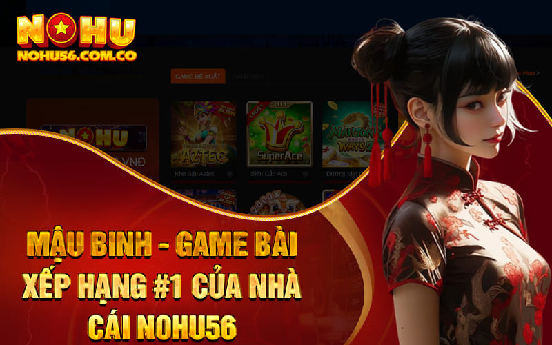 Mậu Binh - Game Bài Xếp Hạng #1 Của Nhà Cái Nohu56