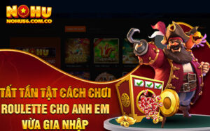 Tất Tần Tật Cách Chơi Roulette Cho Anh Em Vừa Gia Nhập